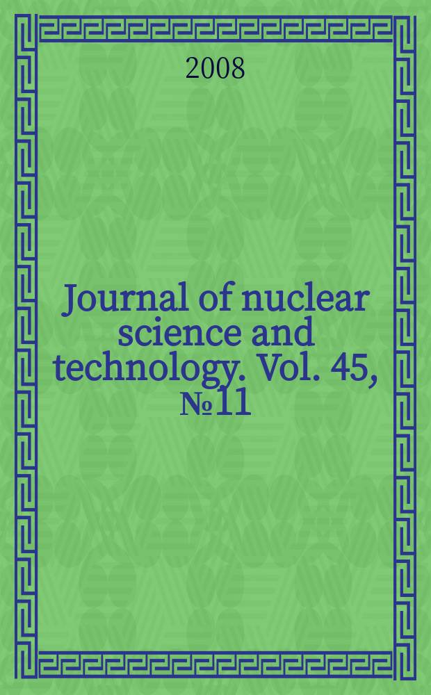 Journal of nuclear science and technology. Vol. 45, № 11