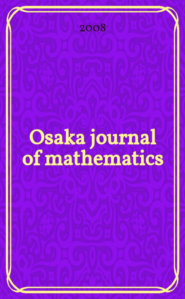 Osaka journal of mathematics : Publ. jointly by the Dep. of mathematics Osaka Univ. and Osaka city Univ. Vol. 45, № 3