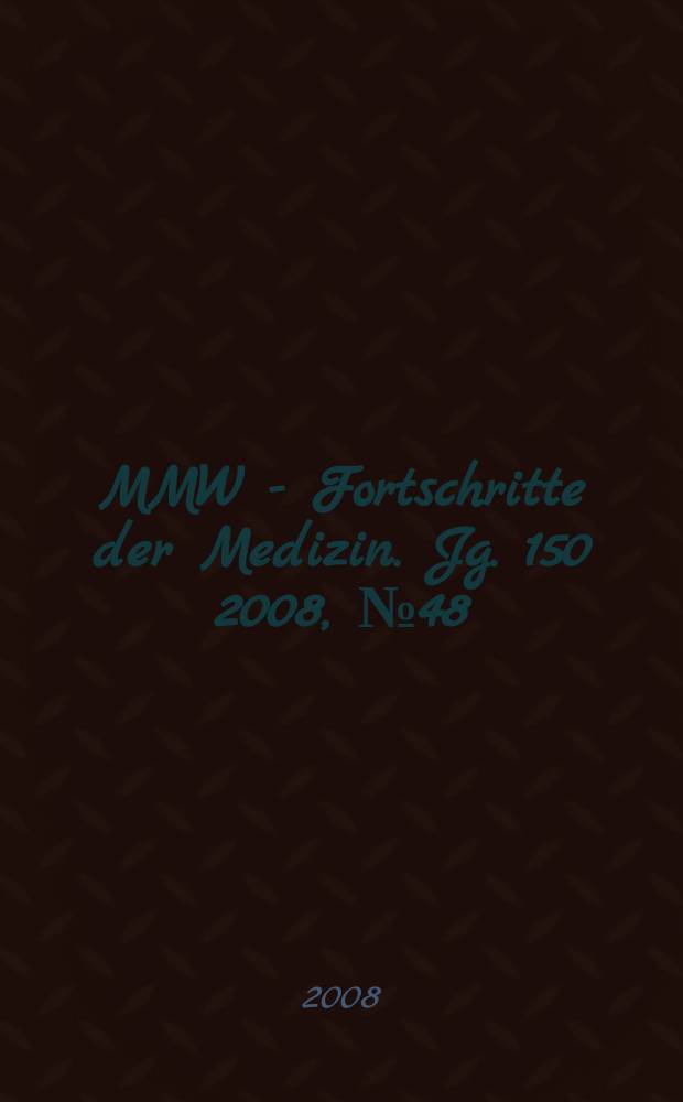 MMW - Fortschritte der Medizin. Jg. 150 2008, № 48