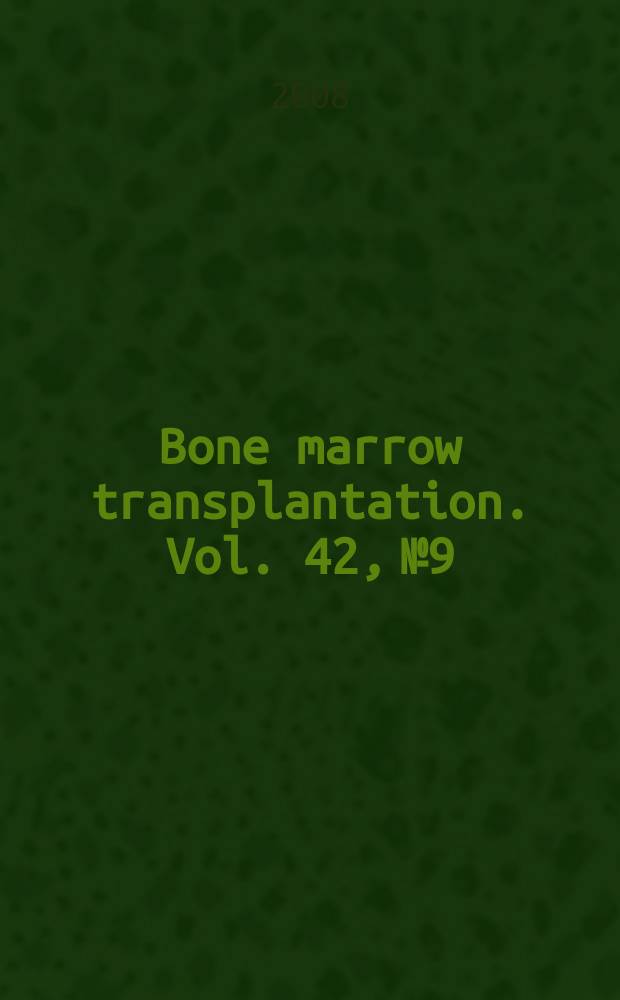 Bone marrow transplantation. Vol. 42, № 9