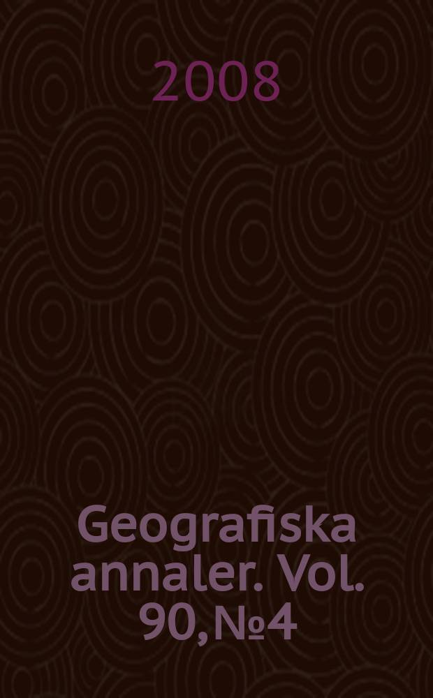 Geografiska annaler. Vol. 90, № 4
