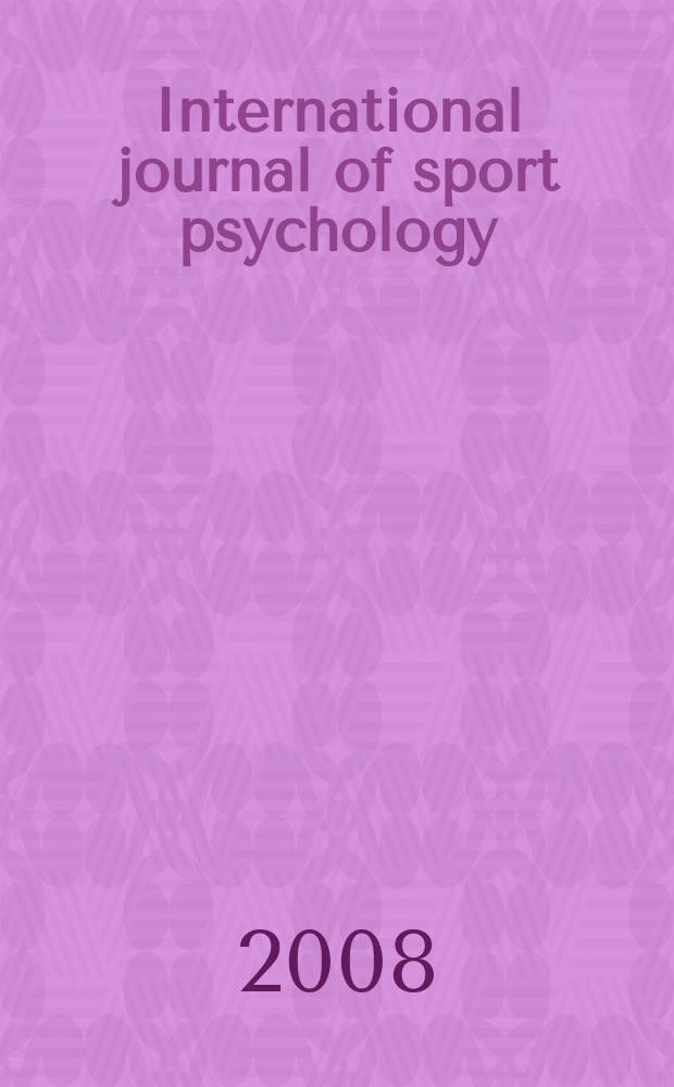 International journal of sport psychology : Offic. j. of the Intern. soc. of sports psychology. Vol. 39, № 4