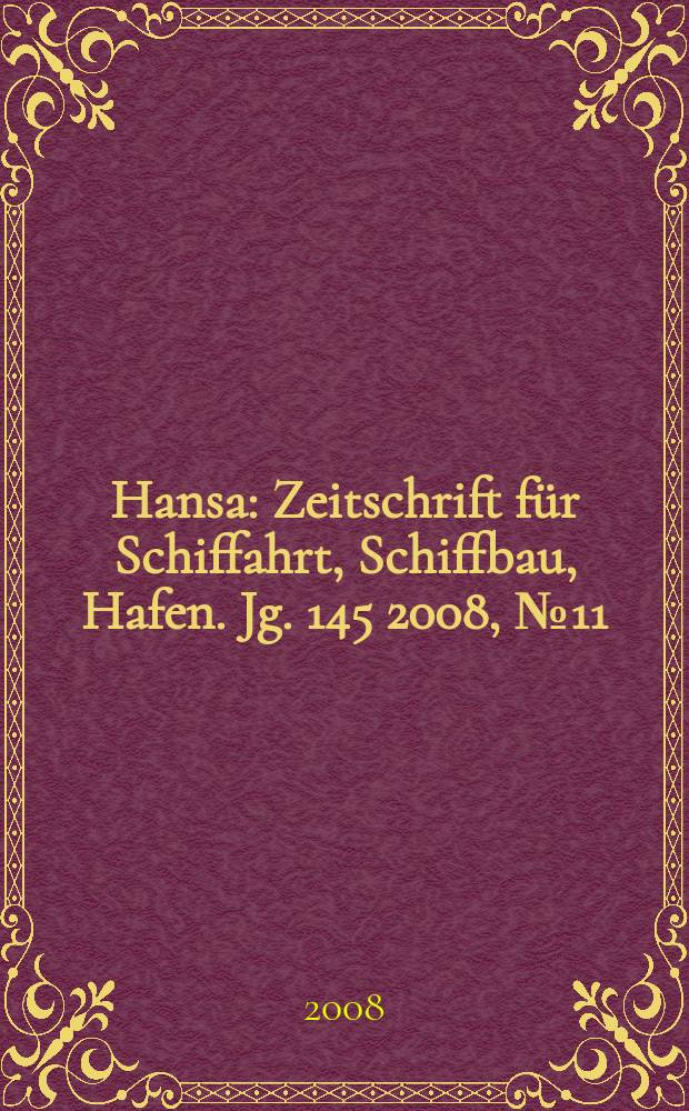 Hansa : Zeitschrift für Schiffahrt, Schiffbau, Hafen. Jg. 145 2008, № 11