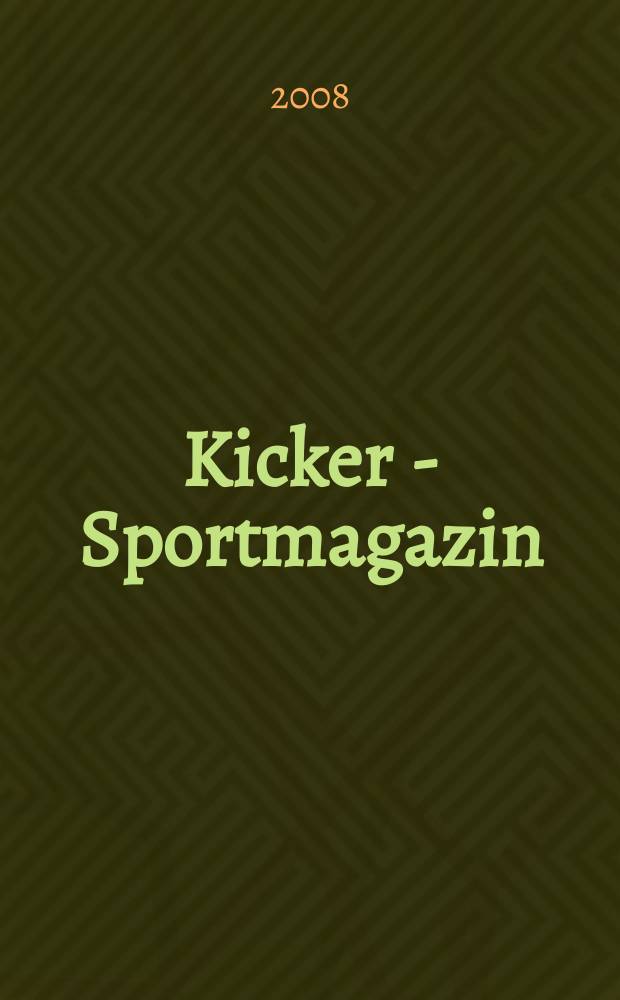 Kicker - Sportmagazin : Deutschlands grösste Sportzeitung. 2008, № 100
