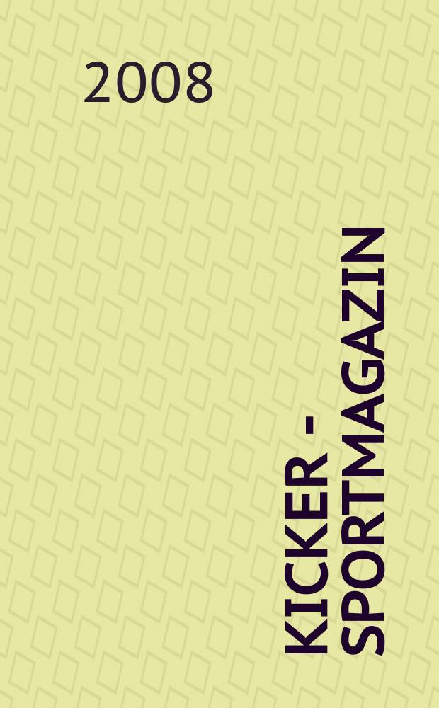 Kicker - Sportmagazin : Deutschlands gr&ouml;sste Sportzeitung. 2008, № 101