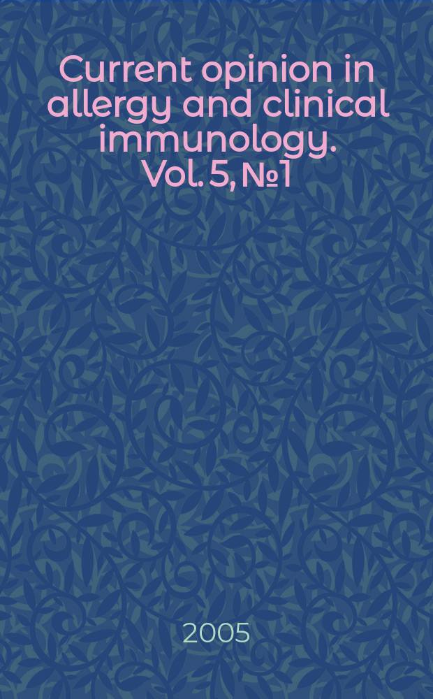 Current opinion in allergy and clinical immunology. Vol. 5, № 1