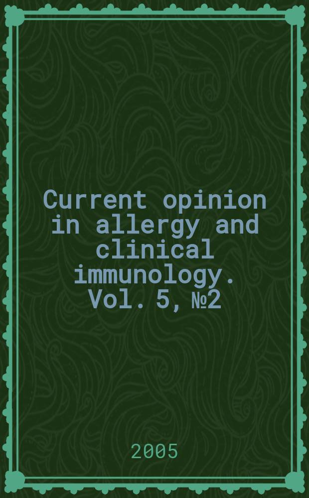 Current opinion in allergy and clinical immunology. Vol. 5, № 2