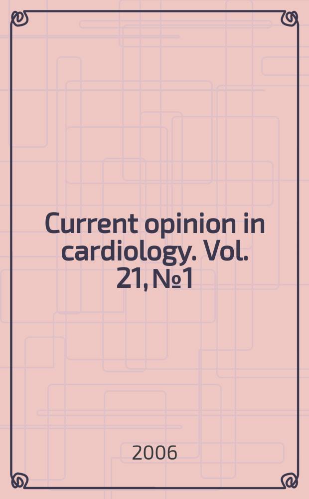 Current opinion in cardiology. Vol. 21, № 1