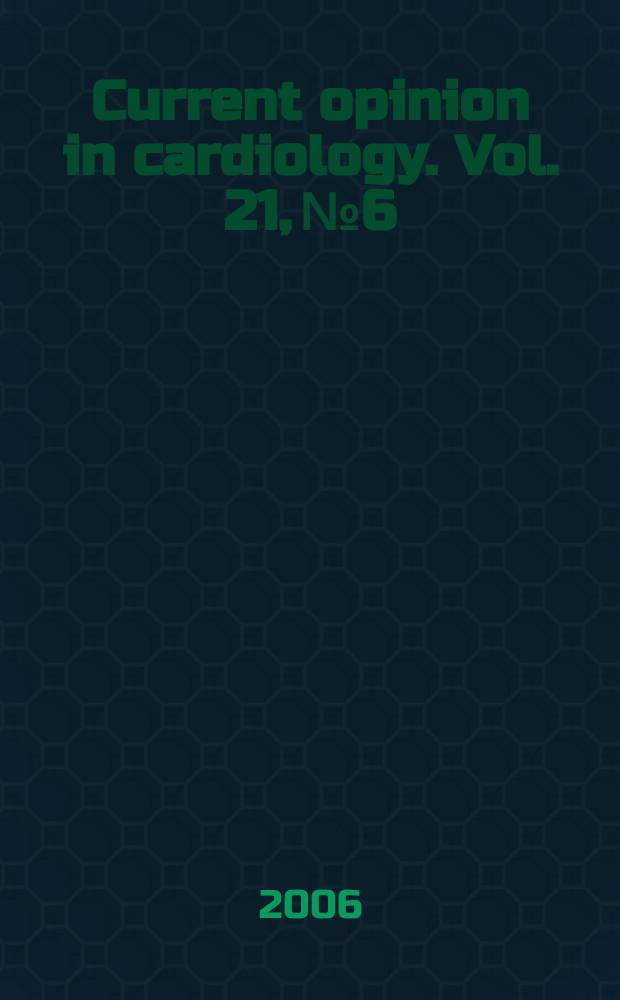 Current opinion in cardiology. Vol. 21, № 6