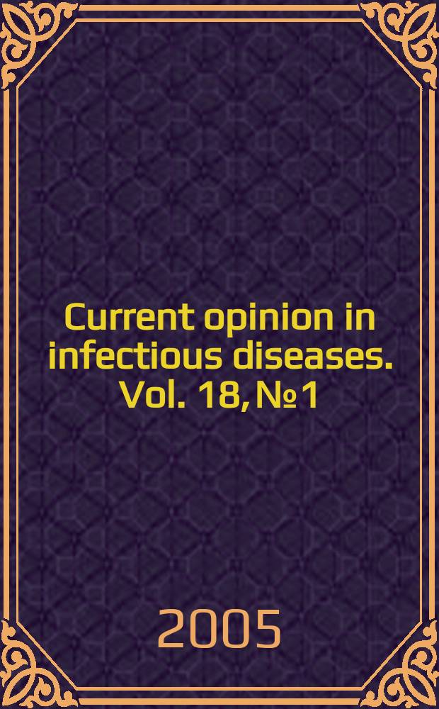 Current opinion in infectious diseases. Vol. 18, № 1