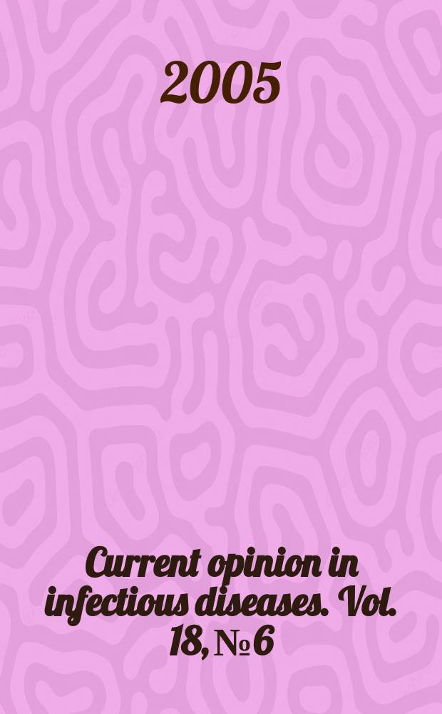 Current opinion in infectious diseases. Vol. 18, № 6