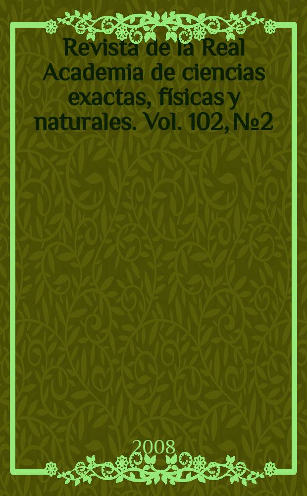 Revista de la Real Academia de ciencias exactas, físicas y naturales. Vol. 102, № 2