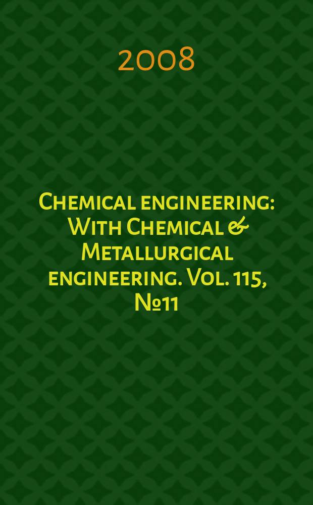 Chemical engineering : With Chemical & Metallurgical engineering. Vol. 115, № 11 : Buyers' guide 2009