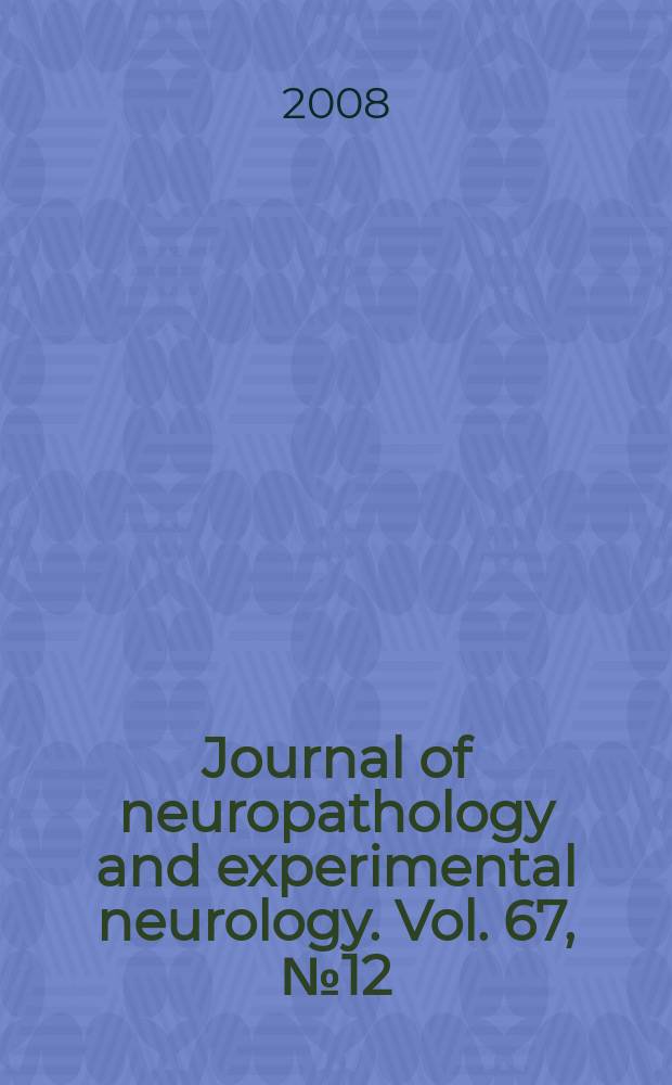 Journal of neuropathology and experimental neurology. Vol. 67, № 12