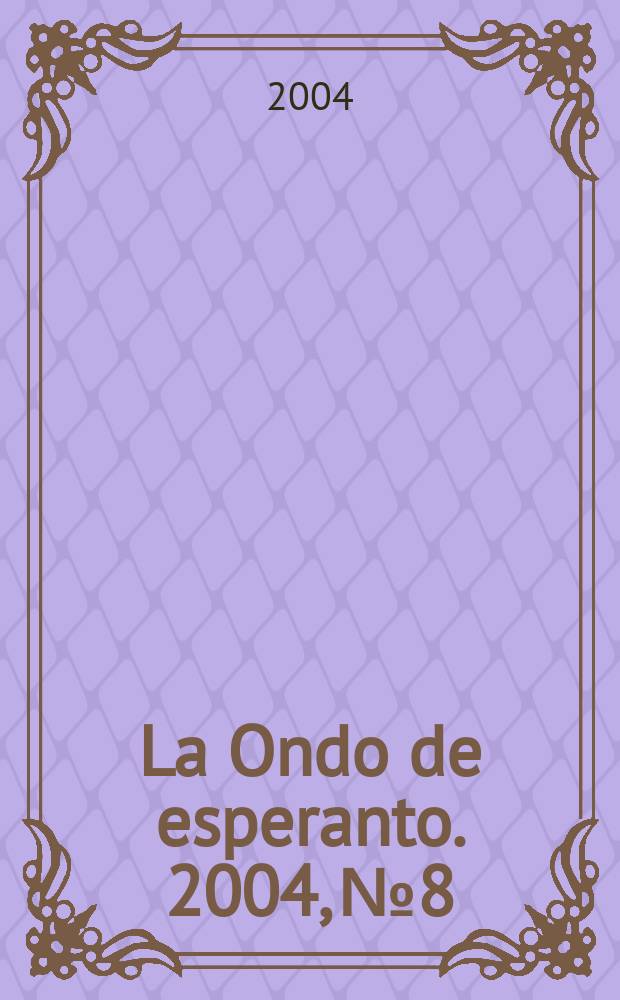 La Ondo de esperanto. 2004, № 8/9 (118/119)