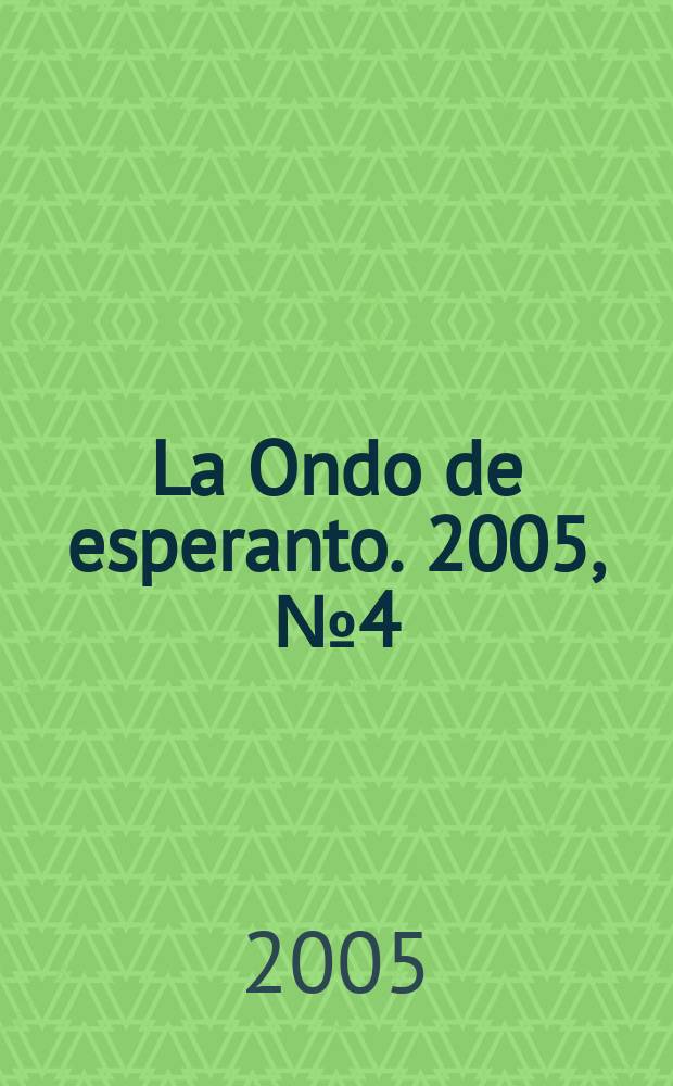 La Ondo de esperanto. 2005, № 4 (126)