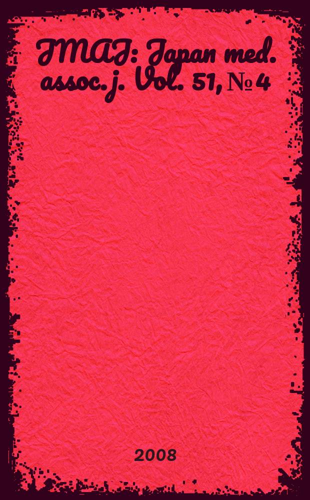 JMAJ : Japan med. assoc. j. Vol. 51, № 4