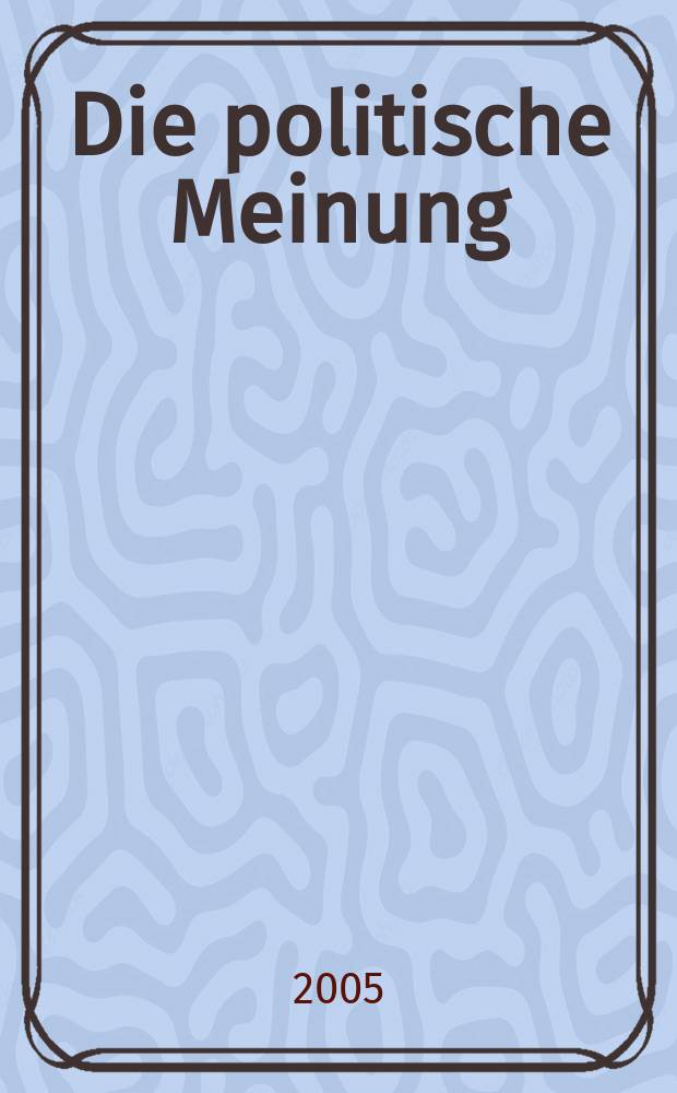 Die politische Meinung : Monatsschrift zu Fragen der Zeit = Политические суждения