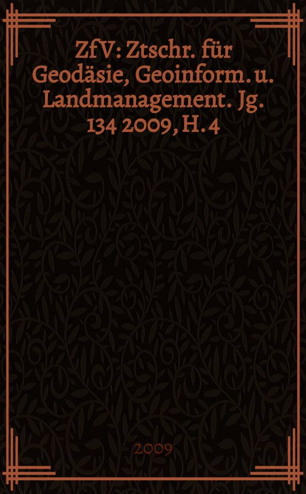 ZfV : Ztschr. für Geodäsie ,Geoinform. u. Landmanagement. Jg. 134 2009, H. 4