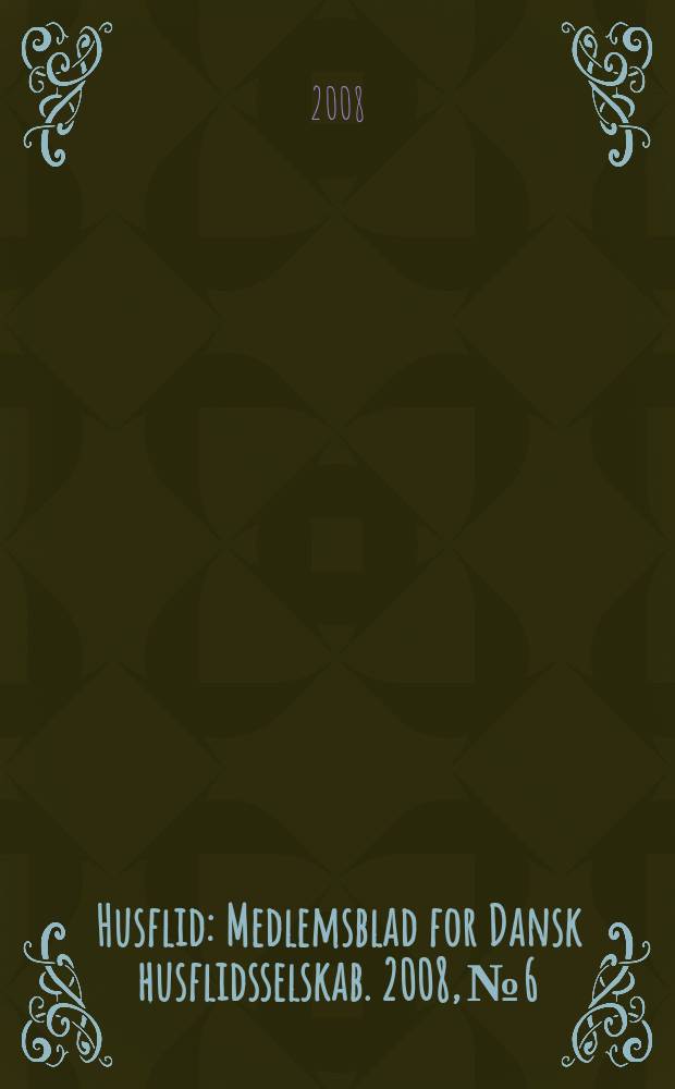 Husflid : Medlemsblad for Dansk husflidsselskab. 2008, № 6