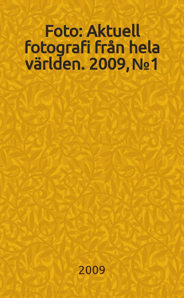 Foto : Aktuell fotografi från hela världen. 2009, № 1