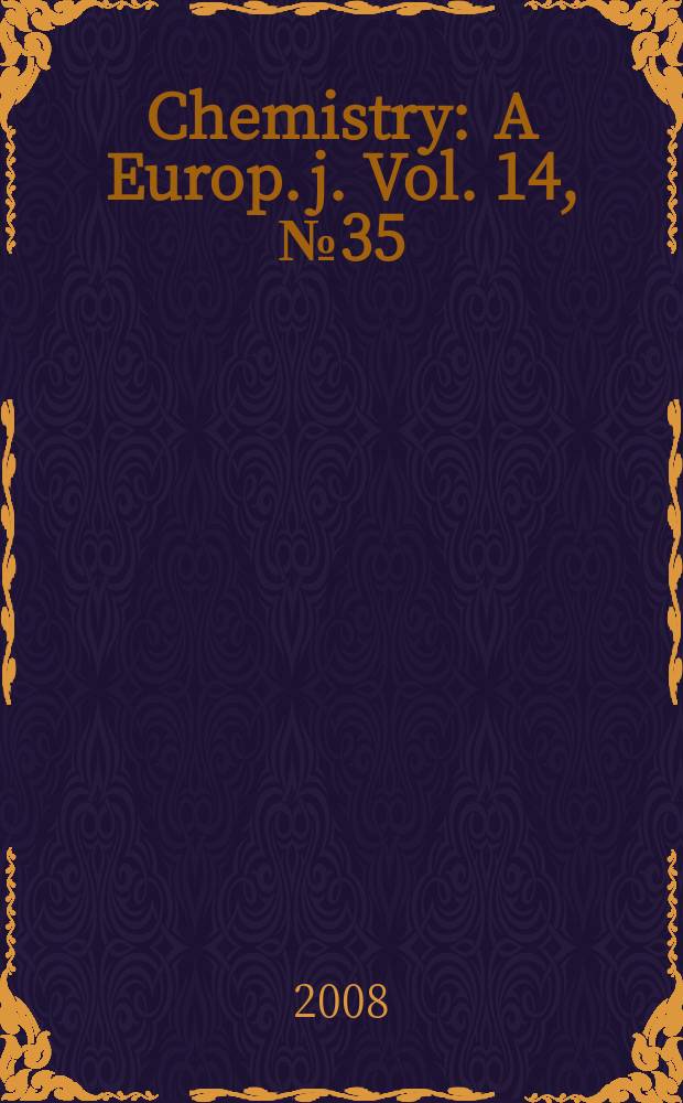 Chemistry : A Europ. j. Vol. 14, № 35