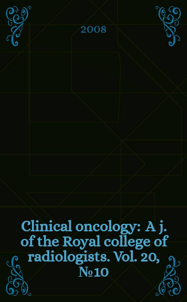 Clinical oncology : A j. of the Royal college of radiologists. Vol. 20, № 10