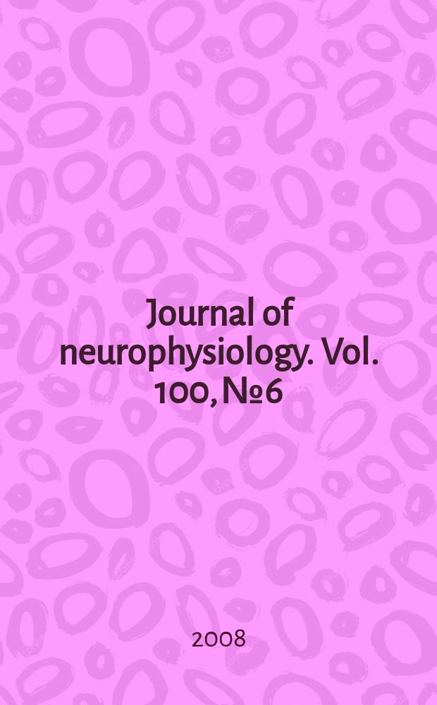 Journal of neurophysiology. Vol. 100, № 6
