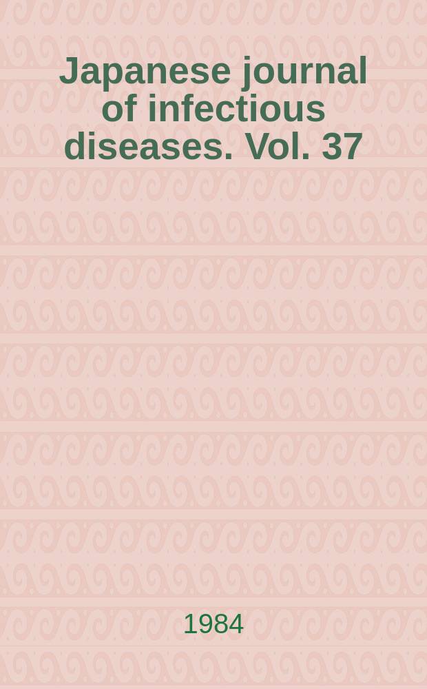 Japanese journal of infectious diseases. Vol. 37