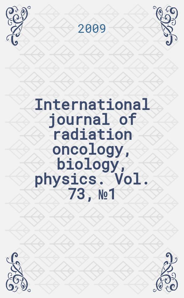 International journal of radiation oncology, biology, physics. Vol. 73, № 1