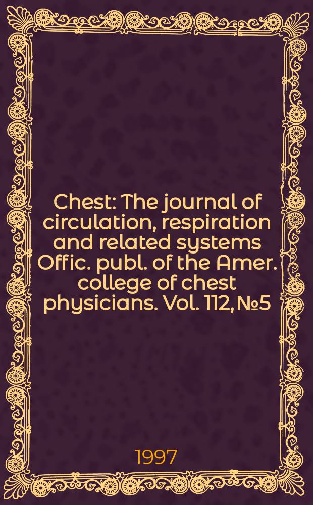 Chest : The journal of circulation, respiration and related systems Offic. publ. of the Amer. college of chest physicians. Vol. 112, № 5