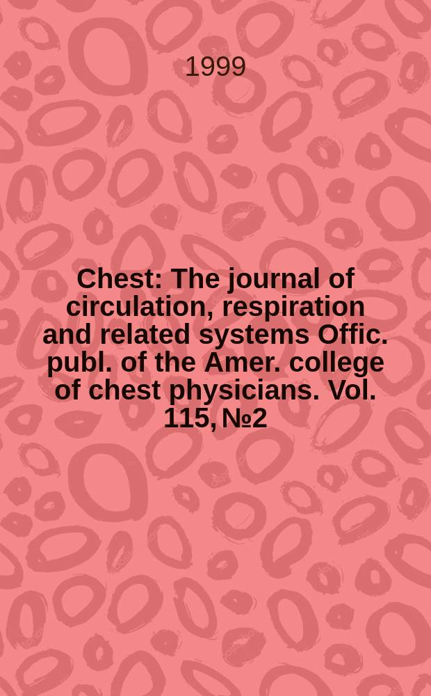 Chest : The journal of circulation, respiration and related systems Offic. publ. of the Amer. college of chest physicians. Vol. 115, № 2