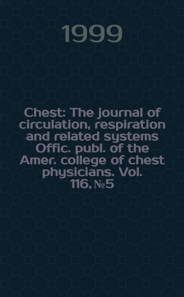 Chest : The journal of circulation, respiration and related systems Offic. publ. of the Amer. college of chest physicians. Vol. 116, № 5
