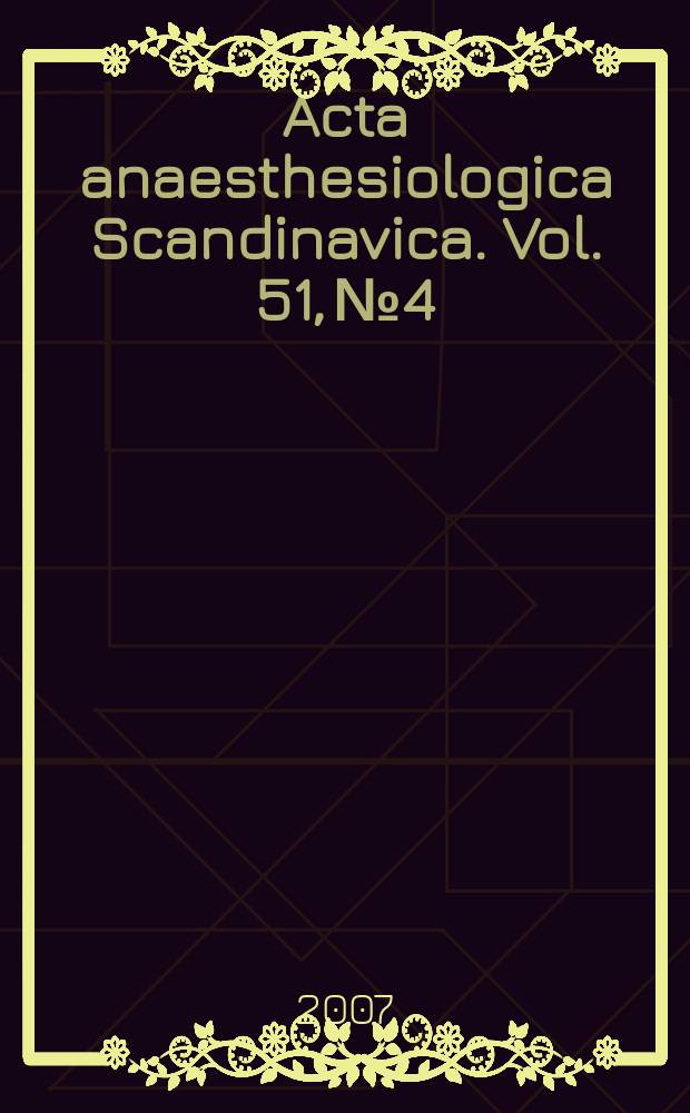 Acta anaesthesiologica Scandinavica. Vol. 51, № 4