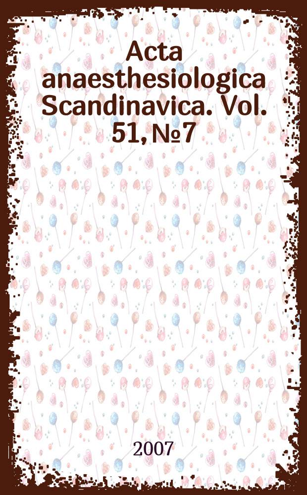 Acta anaesthesiologica Scandinavica. Vol. 51, № 7