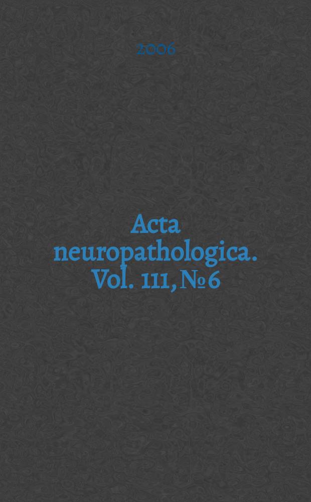 Acta neuropathologica. Vol. 111, № 6