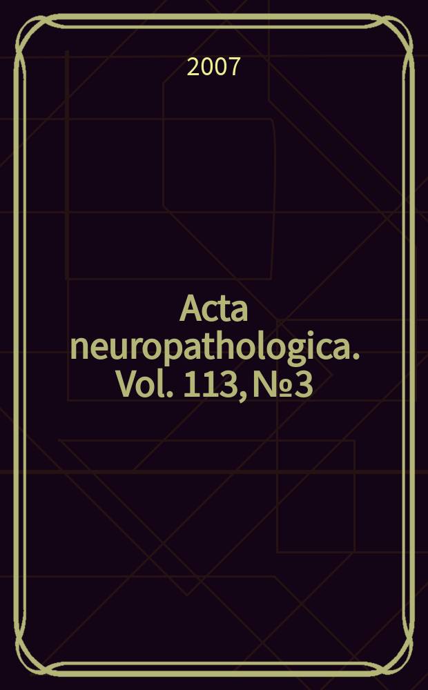 Acta neuropathologica. Vol. 113, № 3