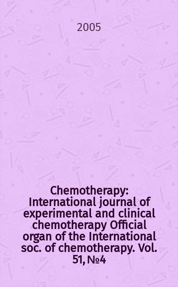 Chemotherapy : International journal of experimental and clinical chemotherapy Official organ of the International soc. of chemotherapy. Vol. 51, № 4