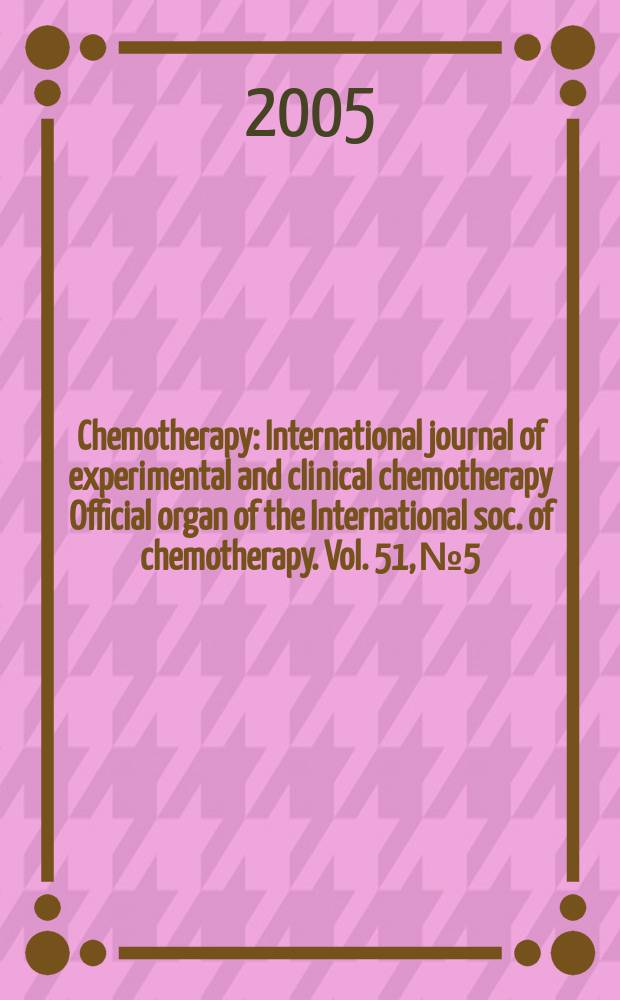Chemotherapy : International journal of experimental and clinical chemotherapy Official organ of the International soc. of chemotherapy. Vol. 51, № 5