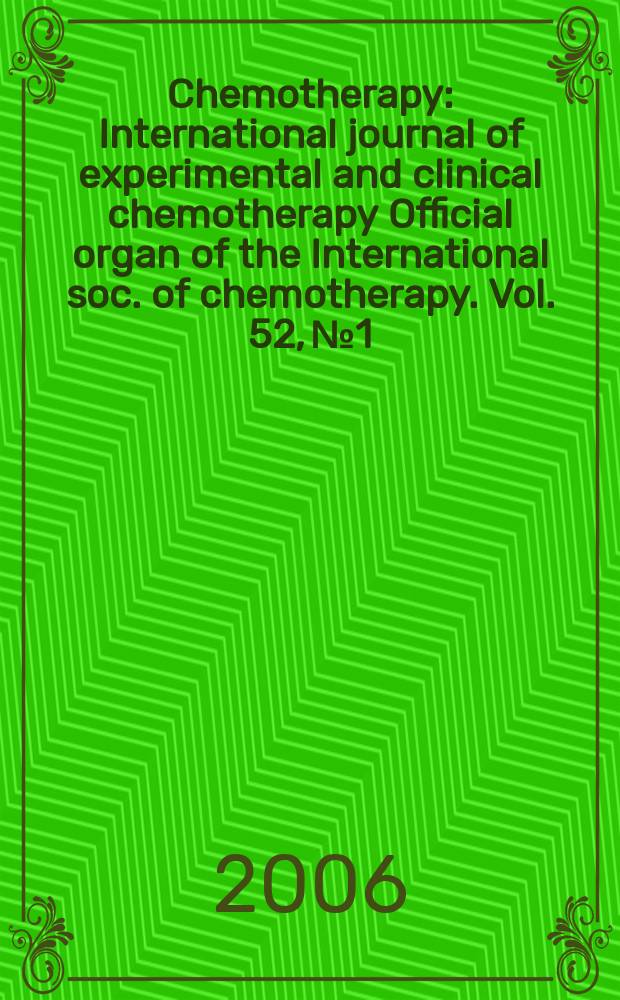 Chemotherapy : International journal of experimental and clinical chemotherapy Official organ of the International soc. of chemotherapy. Vol. 52, № 1