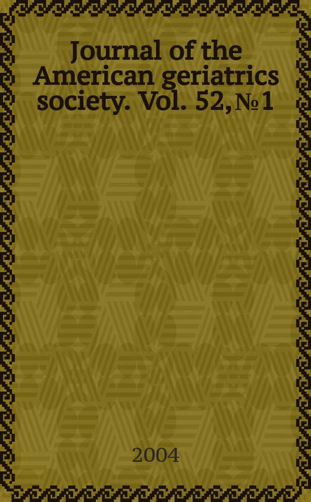 Journal of the American geriatrics society. Vol. 52, № 1