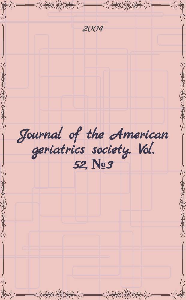 Journal of the American geriatrics society. Vol. 52, № 3