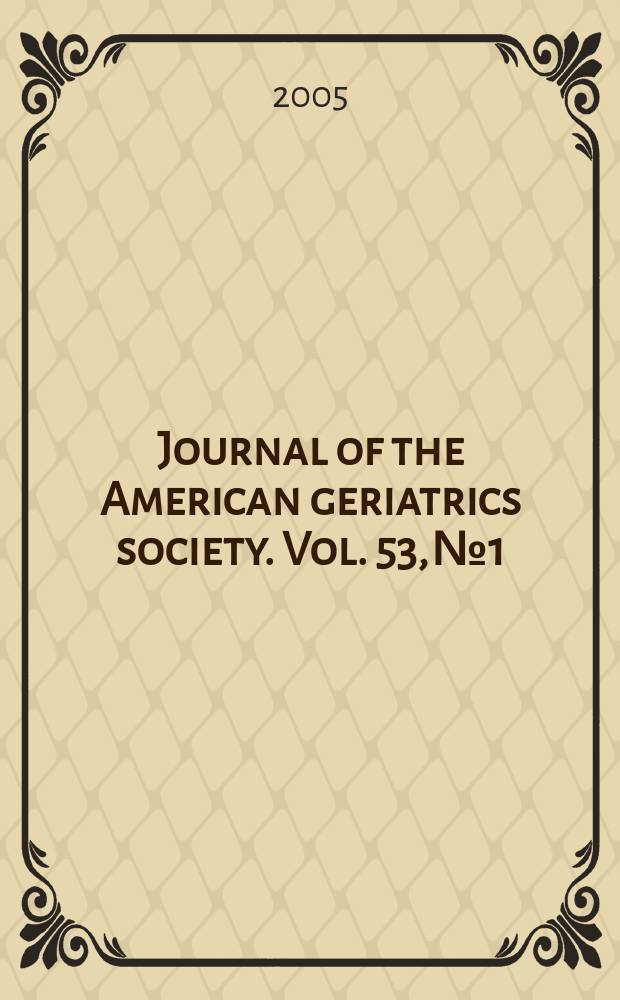 Journal of the American geriatrics society. Vol. 53, № 1