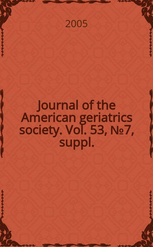 Journal of the American geriatrics society. Vol. 53, № 7, suppl.