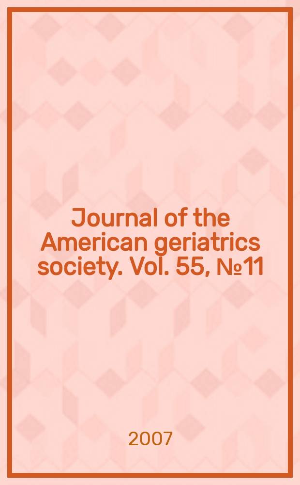Journal of the American geriatrics society. Vol. 55, № 11