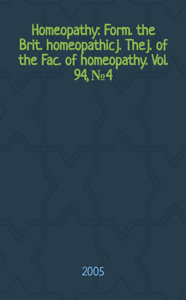 Homeopathy : Form. the Brit. homeopathic j. The j. of the Fac. of homeopathy. Vol. 94, № 4