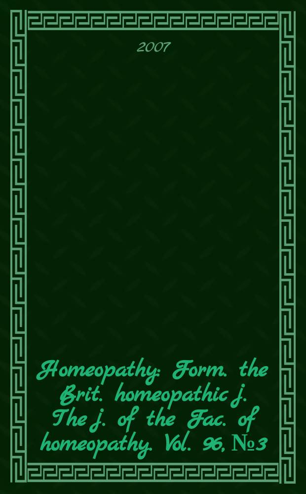 Homeopathy : Form. the Brit. homeopathic j. The j. of the Fac. of homeopathy. Vol. 96, № 3