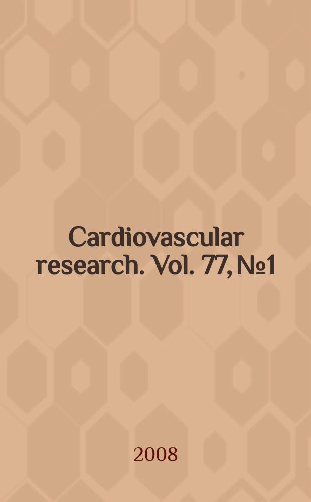 Cardiovascular research. Vol. 77, № 1