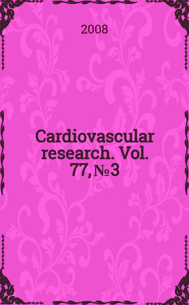 Cardiovascular research. Vol. 77, № 3