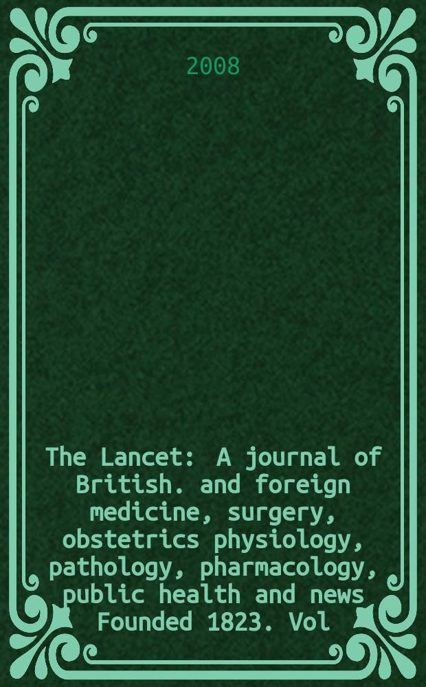The Lancet : A journal of British. and foreign medicine, surgery, obstetrics physiology, pathology, pharmacology , public health and news Founded 1823. Vol. 370, № 9605